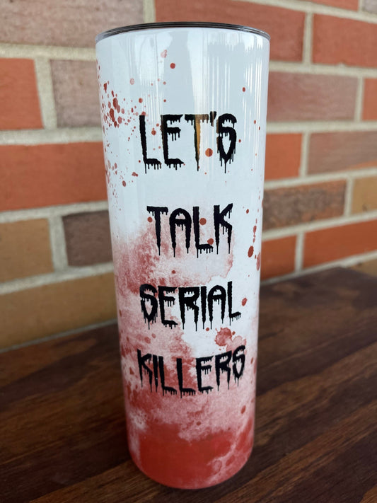 Let’s Talk Serial Killers 20 oz Skinny Tumbler, True Crime Tumbler, True Crime Junkie, True Crime Obsessed