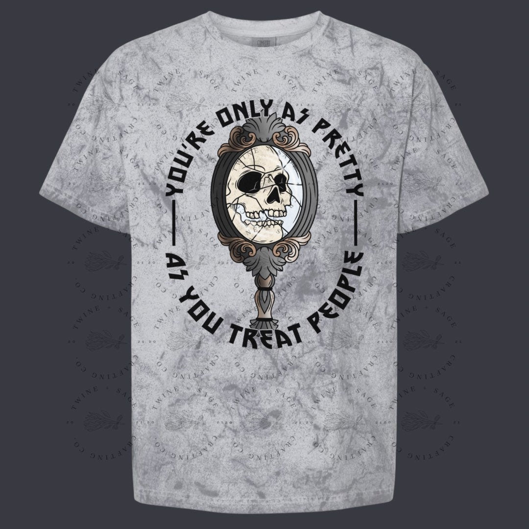 You’re Only As Pretty As You Treat People Shirt, Skeleton Shirt, Grungy Shirt, Graphic Tee Shirt, Comfort Colors, Sad Shirt, Grunge Shirt