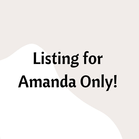 Listing For Amanda ONLY!